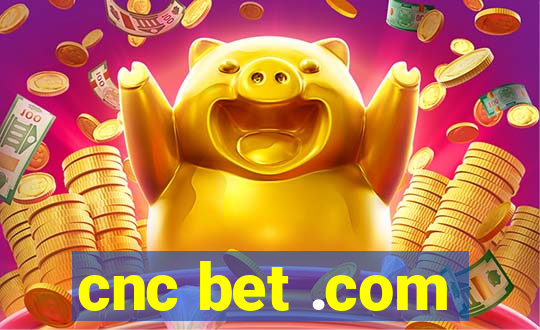 cnc bet .com